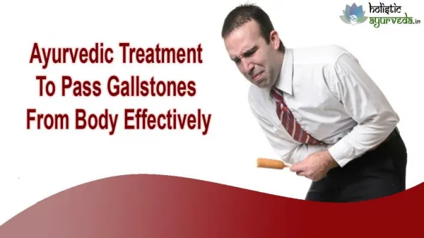 Ayurvedic Treatment To Pass Gallstones From Body Effectively