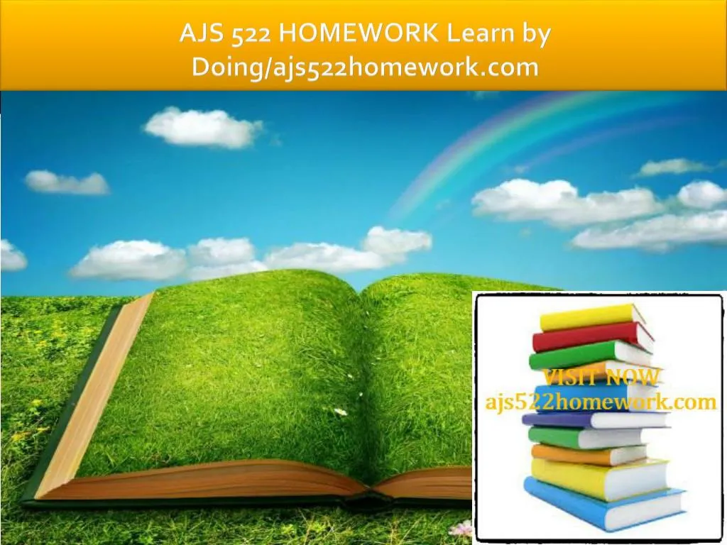 ajs 522 homework learn by doing ajs522homework com