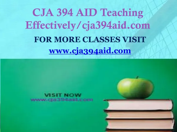 CJA 394 AID Teaching Effectively/Cja394aid.com