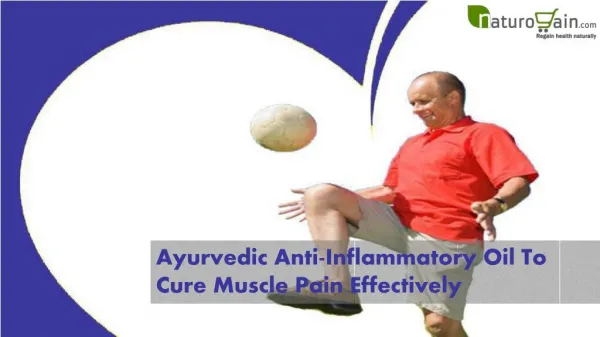 Ayurvedic Anti-Inflammatory Oil to Cure Muscle Pain Effectively