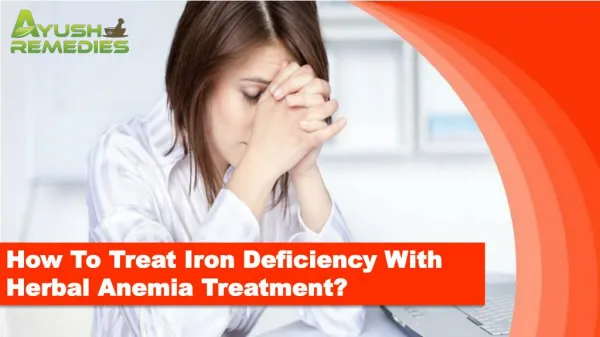 How To Treat Iron Deficiency With Herbal Anemia Treatment?