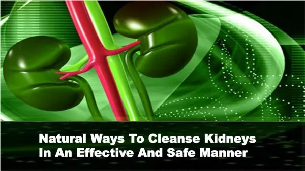 Natural Ways To Cleanse Kidneys In An Effective And Safe Manner