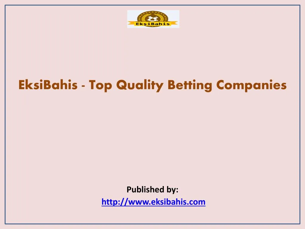 eksibahis top quality betting companies published by http www eksibahis com