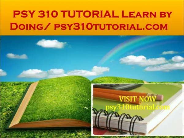 PSY 310 TUTORIAL Learn by Doing/ psy310tutorial.com