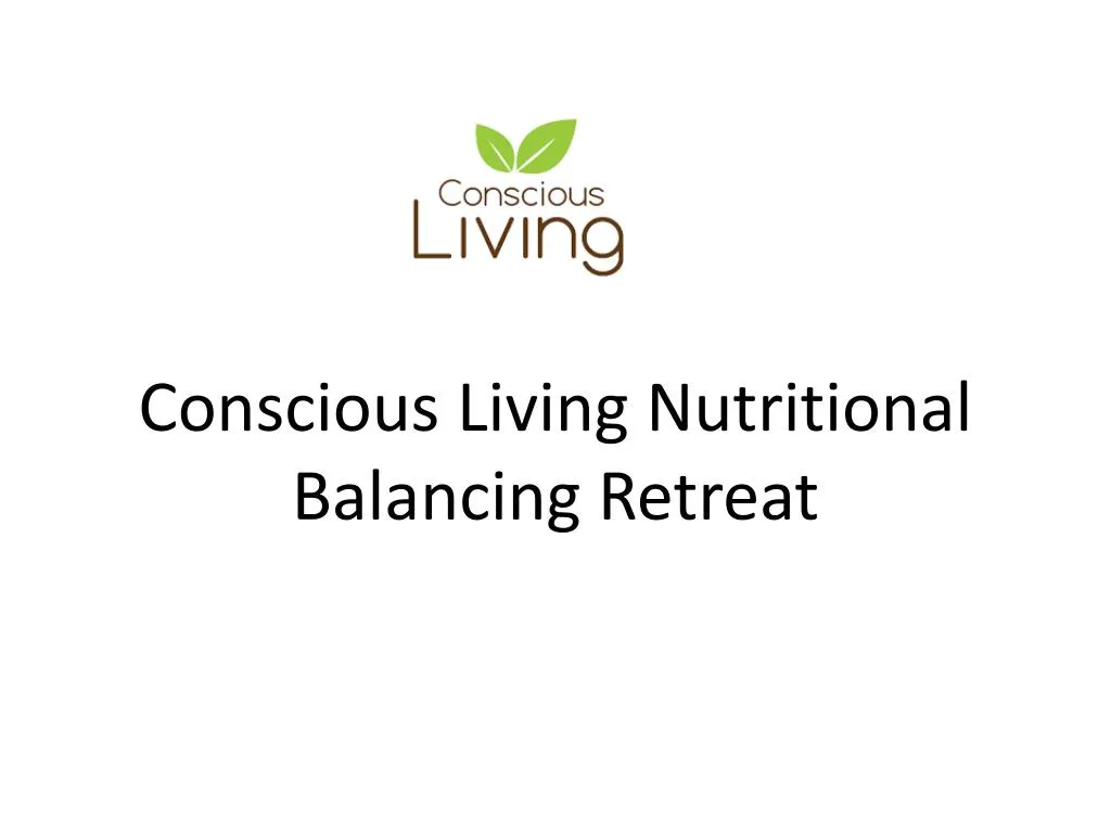 conscious living nutritional balancing retreat