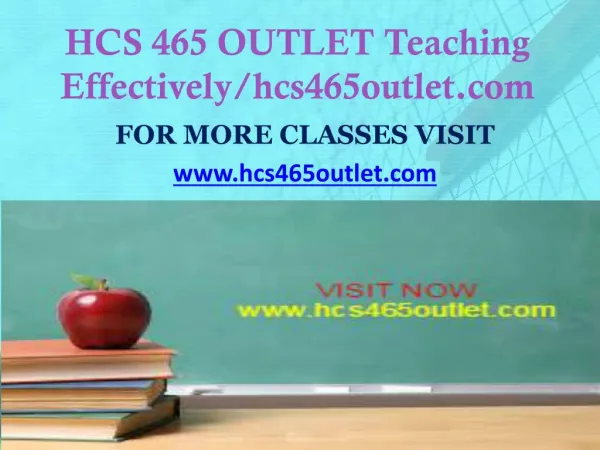 HCS 465 OUTLET Teaching Effectively/hcs465outlet.com