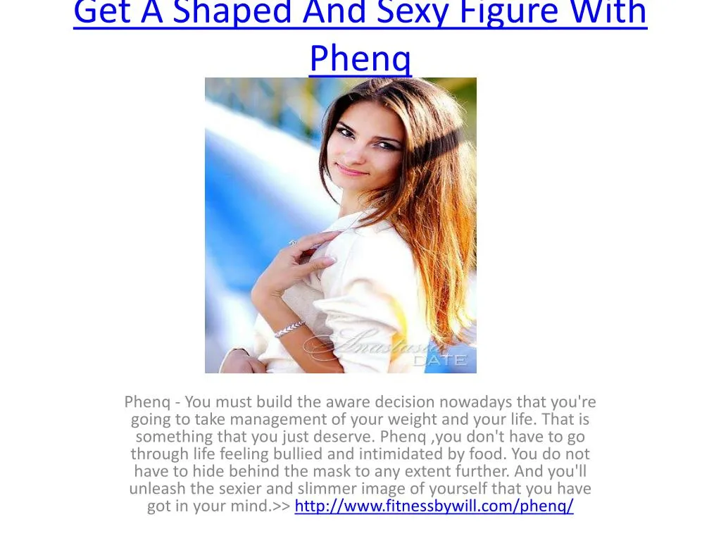 get a shaped and sexy figure with phenq