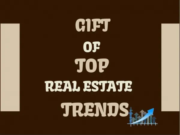 Gift of top real estate trends