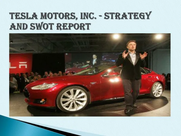 Tesla Motors, Inc. - Strategy and SWOT Report.