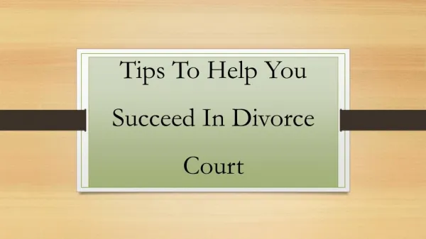Tips To Help You Succeed In Divorce Court