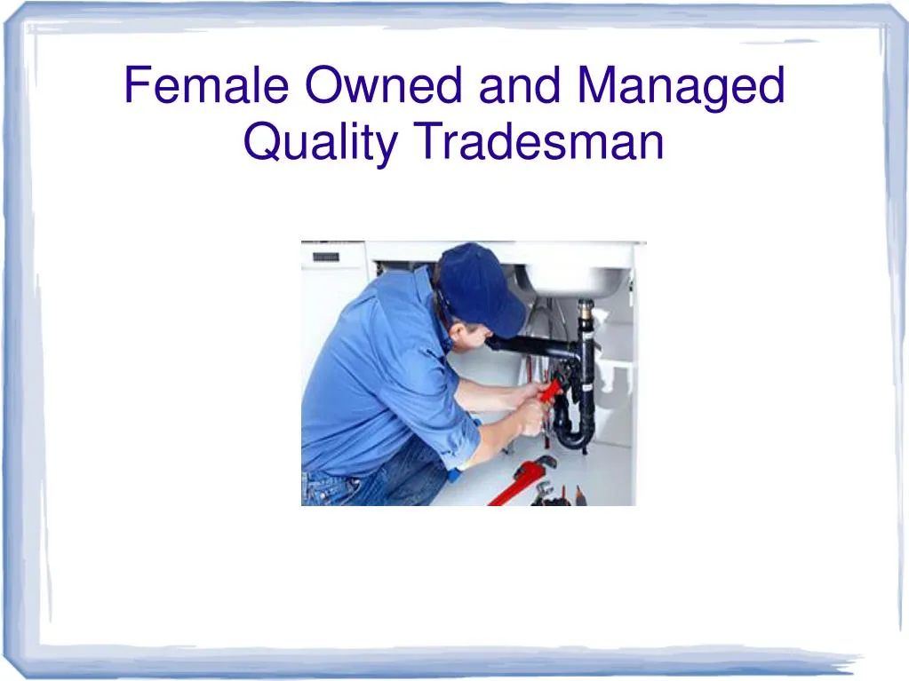 female owned and managed quality tradesman