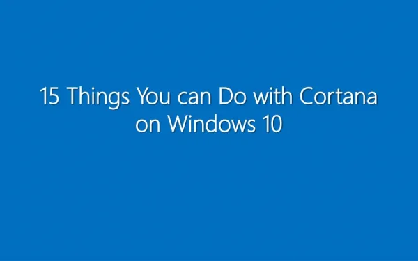 15 Things You Can Do With Cortana on Windows 10