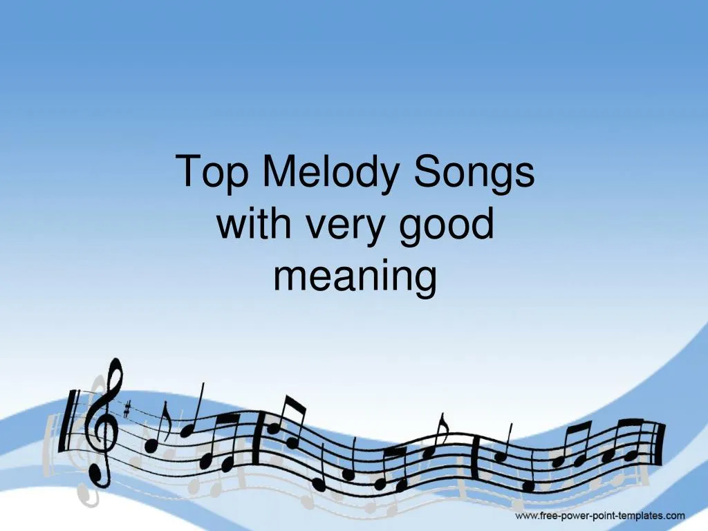 top melody songs with very good meaning