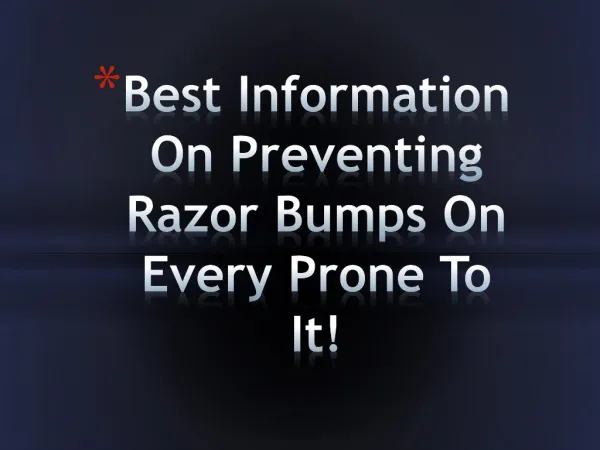 Best Information On Preventing Razor Bumps On Every Prone To It!