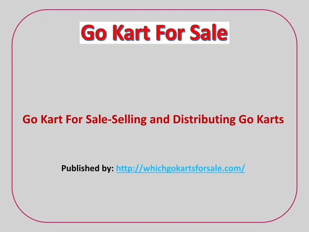 go kart for sale selling and distributing go karts published by http whichgokartsforsale com