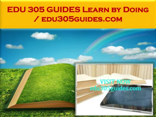 EDU 305 GUIDES Learn by Doing / edu305guides.com