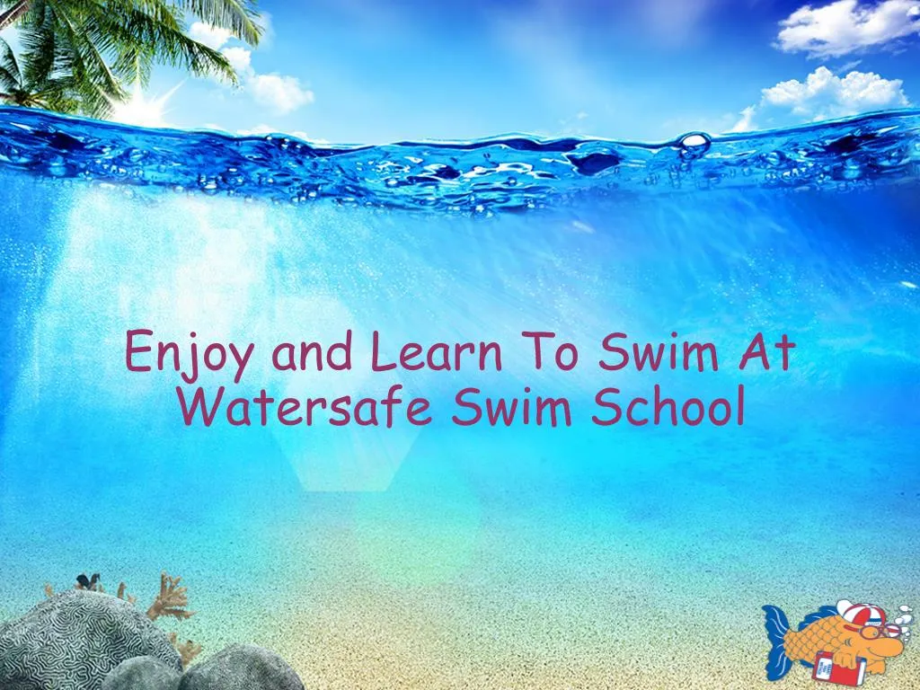 enjoy and learn to swim at watersafe swim school