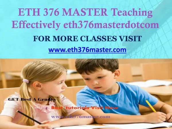 ETH 376 MASTER Teaching Effectively eth376masterdotcom