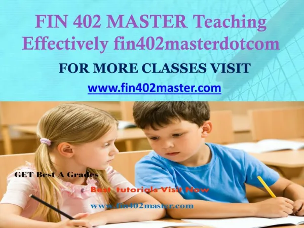 FIN 402 MASTER Teaching Effectively fin402masterdotcom