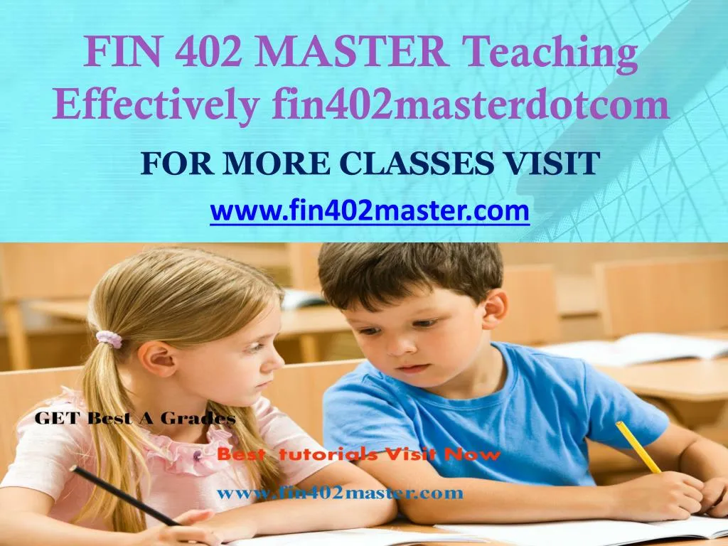 fin 402 master teaching effectively fin402masterdotcom