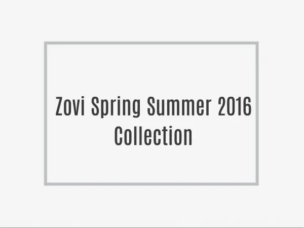 Zovi Spring Summer 2016 Collection