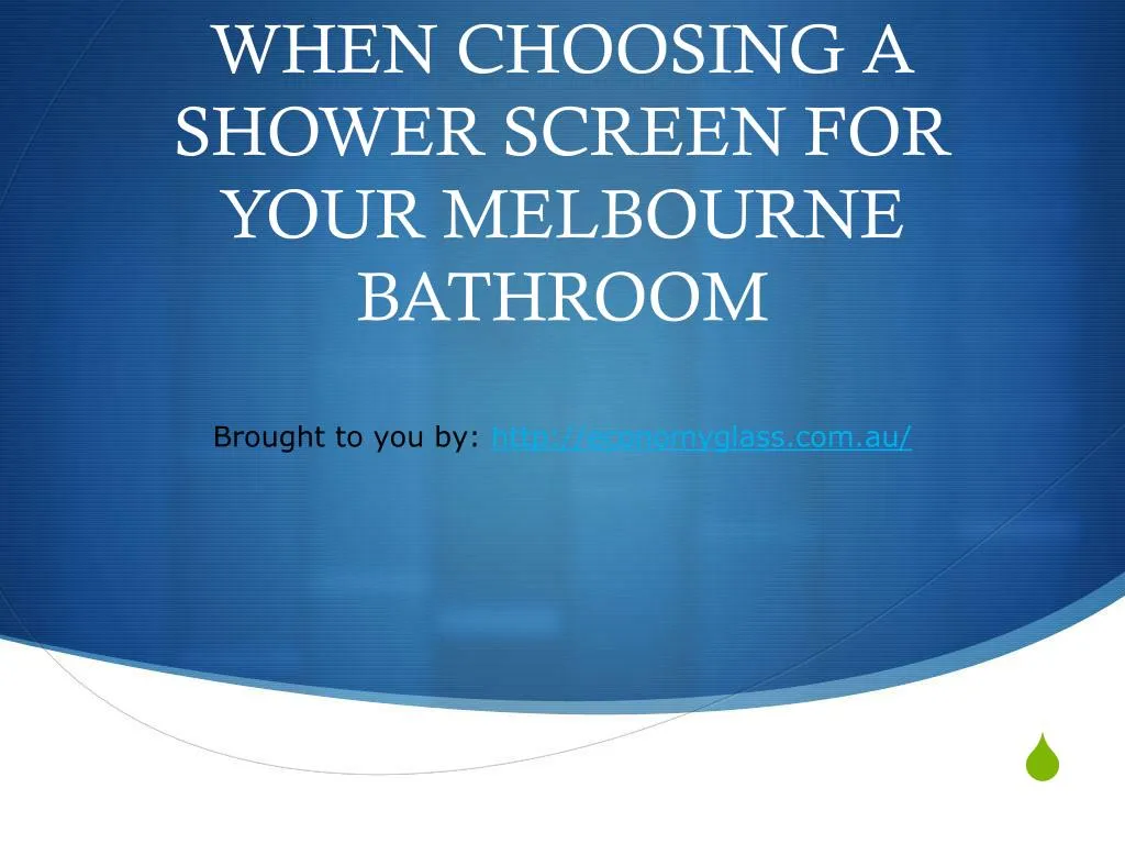 things to consider when choosing a shower screen for your melbourne bathroom
