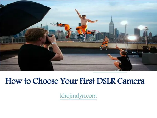 How to Choose Your First DSLR Camera