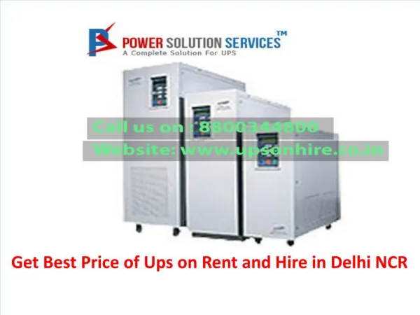 Get best price of ups on rent and hire in delhi ncr call 8800344800