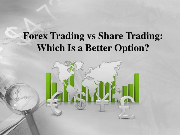 Forex Trading vs Share Trading: Which Is a Better Option?