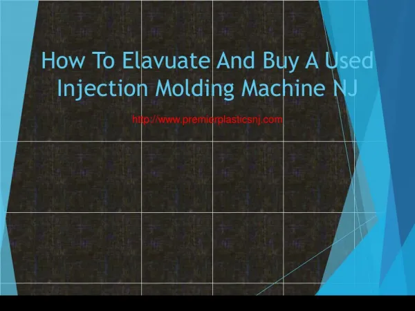 How To Elavuate And Buy A Used Injection Molding Machine NJ