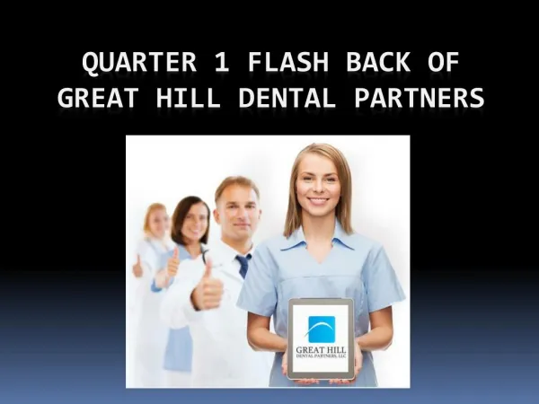 Quarter 1 Flash Back of Great Hill Dental Partners
