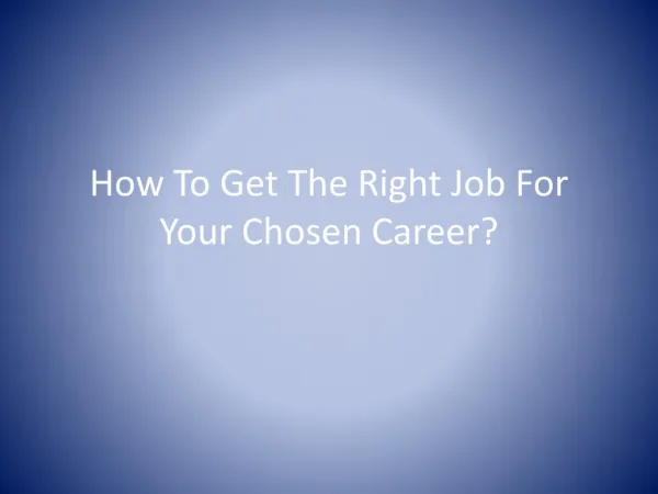 How To Get The Right Job For Your Chosen Career?