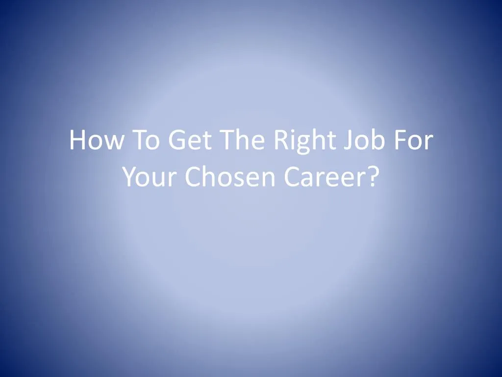 how to get the right job for your chosen career