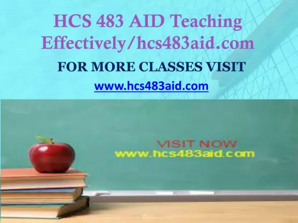 HCS 483 AID Teaching Effectively/hcs483aid.com