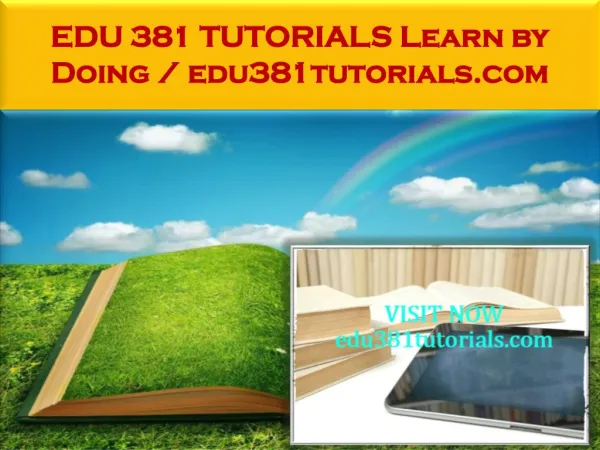 EDU 381 TUTORIALS Learn by Doing / edu381tutorials.com