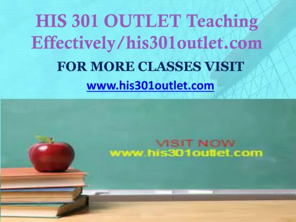 HIS 301 OUTLET Teaching Effectively/his301outlet.com