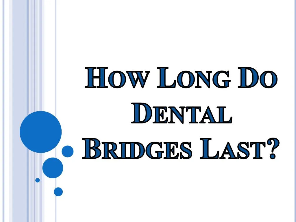 how long do dental bridges last