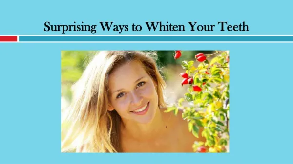 Surprising Ways to Whiten Your Teeth