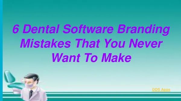 Six Mistakes Should Be Avoided While Branding Your Dental Software
