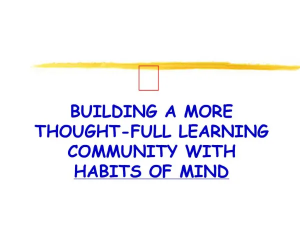 BUILDING A MORE THOUGHT-FULL LEARNING COMMUNITY WITH HABITS OF MIND