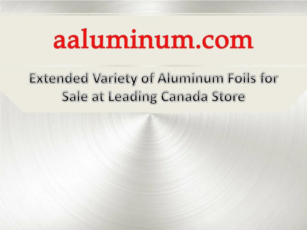 extended variety of aluminum foils for sale at leading canada store