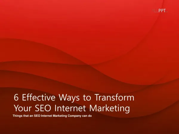 6 Effective Ways to Transform Your SEO Internet Marketing