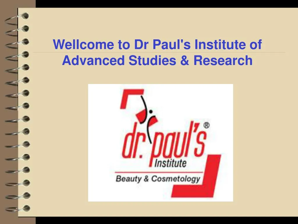 w ellcome to dr paul s institute of advanced studies research