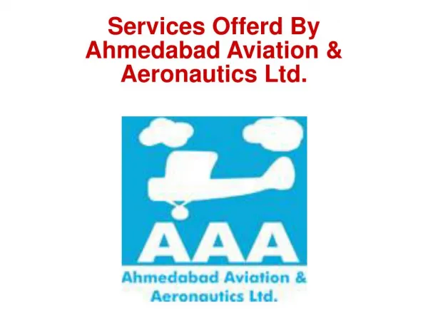 Services Offerd By Ahmedabad Aviation & Aeronautics Ltd.