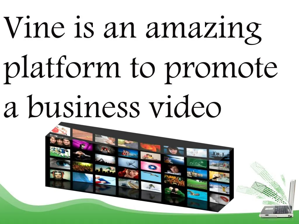 vine is an amazing platform to promote a business video