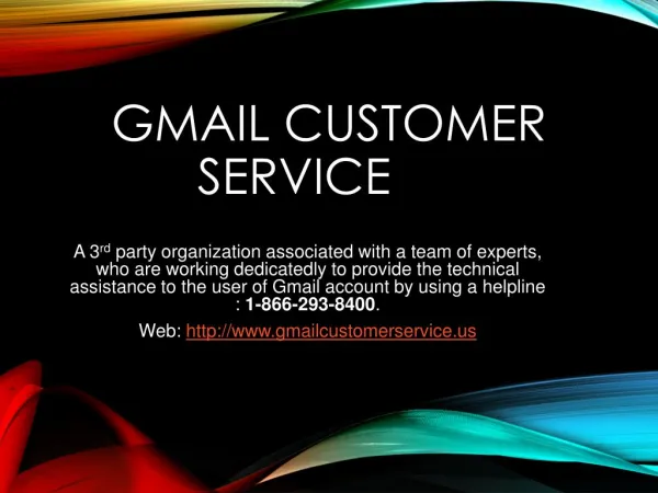 Gmail customer service : 1-866-293-8400, a 3rd party organization