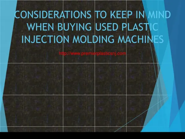 CONSIDERATIONS TO KEEP IN MIND WHEN BUYING USED PLASTIC INJECTION MOLDING MACHINES