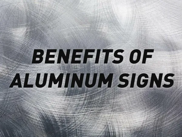 5 Benefits of Aluminum Signs