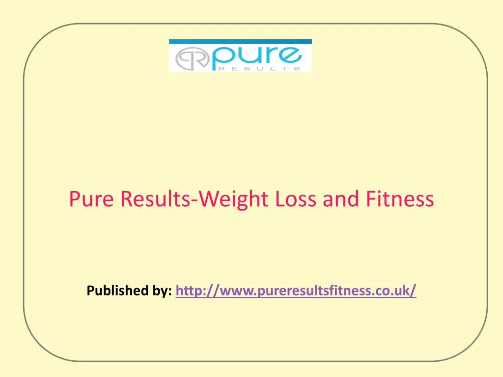 pure results weight loss and fitness published by http www pureresultsfitness co uk
