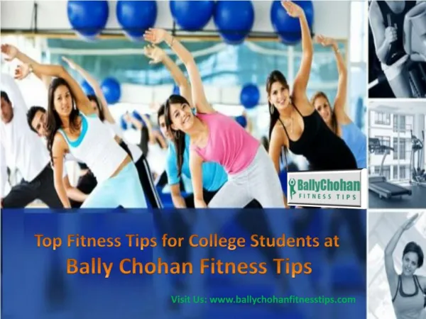 Top Fitness Tips for College Students at Bally Chohan Fitness Tips